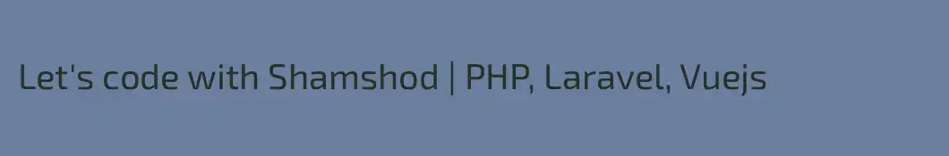 Let's code with Shamshod | PHP, Laravel, Vuejs